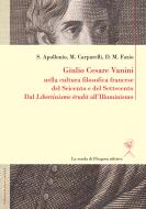 Ebook Giulio Cesare Vanini nella cultura filosofica francese del Seicento e del Settecento di Mario Carparelli, Domenico M. Fazio, Simona Apollonio edito da La scuola di Pitagora