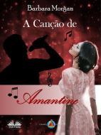 Ebook A Canção De Amantine di Barbara Morgan edito da Tektime