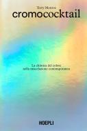 Ebook Cromococktail di Terry Monroe edito da Hoepli