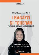 Ebook I ragazzi di Teheran di Antonello Sacchetti edito da Infinito edizioni