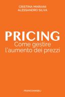 Ebook Pricing di Cristina Mariani, Alessandro Silva edito da Franco Angeli Edizioni