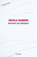 Ebook Istruzioni per dipingere di Nicola Gardini edito da Garzanti