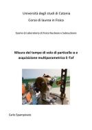 Ebook Misura del tempo di volo di particelle alfa e acquisizione multiparametrica E-Tof di Carlo Spampinato edito da Carspa