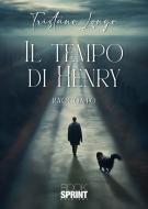 Ebook Il tempo di Henry di Tristano Longo edito da Booksprint