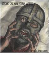 Ebook L'uomo che non voleva morire di Alfonso Maria Zerbo edito da Alfonso Maria Zerbo