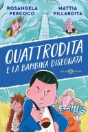 Ebook Quattrodita e la Bambina Disegnata di Rosangela Percoco, Mattia Villardita edito da Salani Editore