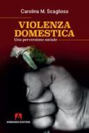 Ebook Violenza domestica di Scaglioso Carolina edito da Armando Editore
