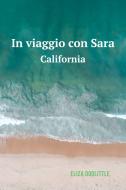 Ebook In viaggio con Sara - California di Doolittle Eliza edito da ilmiolibro self publishing