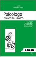 Ebook Psicologo clinico del lavoro di Ferrari Giuseppe edito da FerrariSinibaldi