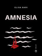 Ebook Amnesia di Elisa Bari edito da goWare