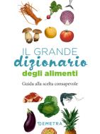 Ebook Il grande dizionario degli alimenti di AA.VV. edito da Demetra