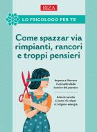 Ebook Come spazzar via rimpianti, rancori e troppi pensieri di Vittorio Caprioglio edito da Edizioni Riza