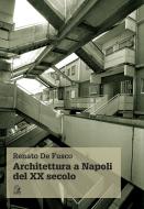 Ebook ARCHITETTURA A NAPOLI DEL XX SECOLO di De Fusco Renato edito da Clean Edizioni