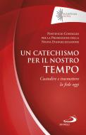Ebook Un catechismo per il nostro tempo di Pontificio Consiglio per la Promozione della Nuova Evangeliz edito da San Paolo Edizioni