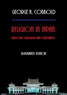 Ebook Religion in Japan: Shintoism, Buddhism and Christianity (Illustrated Edition) di George A. Cobbold edito da Bauer Books