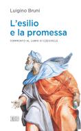 Ebook L' Esilio e la promessa di Luigino Bruni edito da EDB - Edizioni Dehoniane Bologna