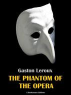 Ebook The Phantom of the Opera di Gaston Leroux edito da E-BOOKARAMA