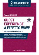 Ebook GUEST EXPERIENCE A EFFETTO WOW! nel mercato extralberghiero - Stupisci piacevolmente i tuoi ospiti: li renderai impazienti di raccontare la loro esperienza, premiarla con 5 stelle e…tornare! di Patrizia Menchiari edito da Dario Flaccovio Editore