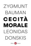 Ebook Cecità morale di Zygmunt Bauman, Leonidas Donskis edito da Editori Laterza