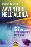 Avventure Nell Aldila Viaggi Fuori Dal Corpo E Potenziamento Spirituale Buhlman William Macro Edizioni Trama Libro Libreria Universitaria