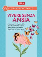 Ebook Vivere senza ansia di Vittorio Caprioglio edito da Edizioni Riza