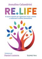 Ebook Re.Life di Calandrini Annalisa edito da Demetra