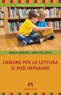 Ebook L'amore per la lettura si può imparare di Dodaro Amalia, Cirilli Anna Pia edito da Armando Editore
