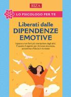 Ebook Liberati dalle dipendenze emotive di Vittorio Caprioglio edito da Edizioni Riza