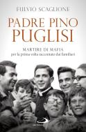 Ebook Padre Pino Puglisi di Scaglione Fulvio edito da San Paolo Edizioni