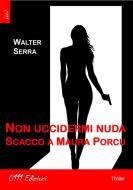 Ebook Non uccidermi nuda di Walter Serra edito da ZeroUnoUndici Edizioni