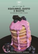 Ebook Equilibrio, gusto e ricette di Federica Federici Signori edito da Youcanprint
