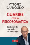 Ebook Guarire con la psicosomatica di Vittorio Caprioglio edito da Edizioni Riza
