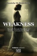 Ebook Weakness di Daniela Di Benedetto edito da Kubera