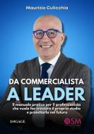 Ebook Da Commercialista a Leader di Maurizio Culicchia edito da Engage Editore