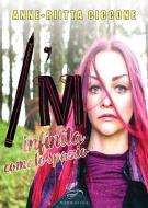 Ebook I'M. Infinita come lo spazio di Anne-Riitta Ciccone edito da Il Foglio Letterario
