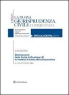 Ebook Orientamenti della Corte di Giustizia UE in materia di tutela del consumatore di Guido Alpa (a cura di) edito da Ipsoa