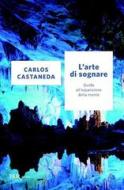 Ebook L'arte di sognare di Castaneda Carlos edito da BUR