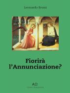Ebook Fiorirà L'annunciazione? di Leonardo Bruni edito da Publisher s18979