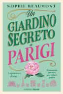 Ebook Un giardino segreto a Parigi di Sophie Beaumont edito da Salani Editore