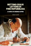 Ebook BETTINO CRAXI. Lettere di fine Repubblica di AA. VV. edito da Baldini+Castoldi