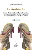 Ebook Le Austriache di Antonella Orefice edito da Carocci Editore