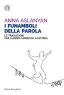 Ebook I funamboli della parola di Anna Aslanyan edito da Bollati Boringhieri