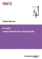 Ebook Il reato come fenomeno relazionale di Giulia Marcon edito da libreriauniversitaria.it