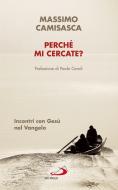Ebook Perché mi cercate? di Camisasca Massimo edito da San Paolo Edizioni