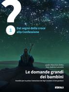 Ebook Le domande grandi dei bambini. Sussidio per la prima Comunione dei figli insieme ai loro genitori. Volume 1 di Maurizio Botta, Andrea Lonardo edito da Itaca