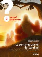 Ebook Le domande grandi dei bambini. Sussidio per la prima Comunione dei figli insieme ai loro genitori. Volume 2 di Maurizio Botta, Andrea Lonardo edito da Itaca