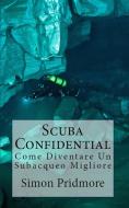 Ebook Scuba Confidential di Simon Pridmore edito da Simon Pridmore