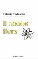 Ebook Il nobile fiore di Patrizia Tedeschi edito da Aletti Editore