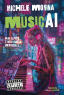 Ebook MusicAI. Hai capito l'intelligenza artificiale di Michele Monina edito da Gallucci