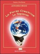 Ebook La Forza Creatrice: la SAPIENZA di Leonardo Bruni edito da Leonardo Bruni